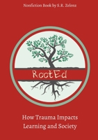 RootEd: How Trauma Impacts Learning and Society 0578734524 Book Cover