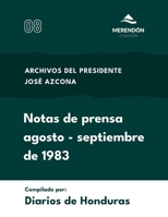 Notas de prensa agosto-septiembre de 1983: Archivos del presidente José Azcona (Spanish Edition) B0F9KZ6JYN Book Cover