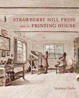 The Strawberry Hill Press and its Printing House 0300170408 Book Cover