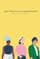 Que nos pille confinadas: Diarios de cuarentena (Spanish Edition) B0G3L3GQMP Book Cover