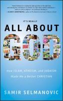It's Really All About God: Reflections of a Muslim Atheist Jewish Christian 0470923415 Book Cover