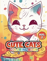 Cute Cats Vol 2: Coloring Book (Cute Cats Coloring Book Series) 1961877120 Book Cover