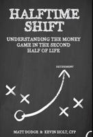 Halftime Shift: Understanding the Money Game in the Second Half of Life 0692582169 Book Cover