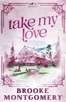 Take My Love 1961287781 Book Cover