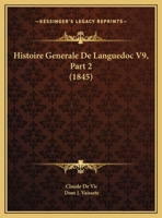 Histoire Generale De Languedoc V9, Part 2 (1845) 1160450153 Book Cover