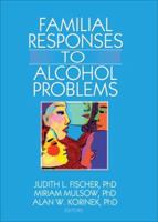 Familial Responses to Alchohol Problems 0789035154 Book Cover