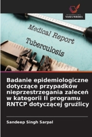 Badanie epidemiologiczne dotyczace przypadków nieprzestrzegania zalecen w kategorii II programu RNTCP dotyczacej gruzlicy (Polish Edition) 6209448429 Book Cover