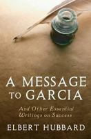 A Message to Garcia: And Other Classic Success Writings 144211942X Book Cover