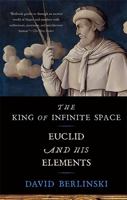 The King of Infinite Space: Euclid and His Elements 046501481X Book Cover