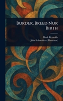 Border, Breed Nor Birth 1023351366 Book Cover