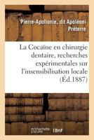 La Cocaïne en chirurgie dentaire, recherches expérimentales sur l'insensibilisation locale 2329025335 Book Cover