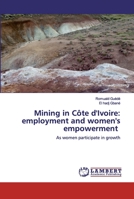 Mining in Côte d'Ivoire: employment and women's empowerment 6200507597 Book Cover