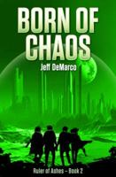 Born of Chaos: A Post-Apocalyptic Military Science Fiction Thriller 1644560232 Book Cover