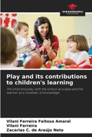 Play and its contributions to children's learning 6207733967 Book Cover