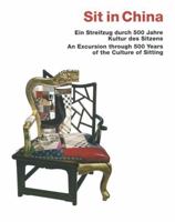 Sit in China: An Excursion through 500 Years of the Culture of Sitting 3936681368 Book Cover