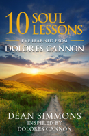 10 Soul Lessons I've Learned from Dolores Cannon 1970764074 Book Cover