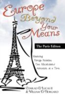Europe Beyond Your Means: The Paris Edition 0595479278 Book Cover