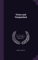 Victor and Vanquished - Primary Source Edition 1241380279 Book Cover