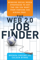 The Web 2.0 Job Finder: Winning Social Media Strategies to Get the You Want from Fortune 500 Hiring Pros 1601631588 Book Cover