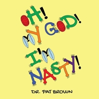 OH! MY GOD! I'M NASTY!: Watching Gross Germs FLY 196062508X Book Cover
