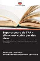Suppresseurs de l'ARN silencieux codés par des virus (French Edition) 6207899237 Book Cover