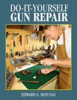 Do-It-Yourself Gun Repair: Gunsmithing at Home (Outdoorsman's Edge)