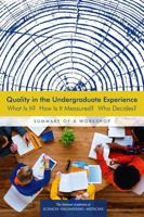 Quality in the Undergraduate Experience: What Is It? How Is It Measured? Who Decides? Summary of a Workshop 0309443016 Book Cover