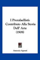 I Prerafaellisti: Contributo Alla Storia Dell' Arte (1908) 1286765757 Book Cover