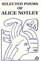 Selected Poems of Alice Notley 1883689023 Book Cover