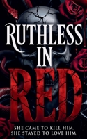 Ruthless in Red: She Came to Kill Him. She Stayed to Love Him. B0H1FGMCGH Book Cover