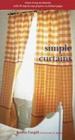 Katrin Cargill's Simple Curtains: Creative Ideas & 20 Step-By-Step Projects 0609601253 Book Cover