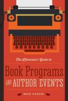 The Librarian’s Guide to Book Programs and Author Events 0838913849 Book Cover