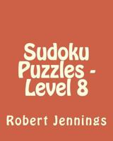 Sudoku Puzzles - Level 8: 80 Easy to Read, Large Print Sudoku Puzzles 1482074605 Book Cover