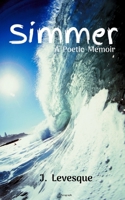 Simmer: A Poetic Memoir 1652253343 Book Cover