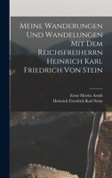 Meine Wanderungen und Wandelungen mit dem Reichsfreiherrn Heinrich Karl Friedrich von Stein 1019151145 Book Cover