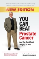 You Can Beat Prostate Cancer And You Don't Need Surgery to Do It - New Edition 1734202203 Book Cover