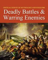 Critical Survey of Mythology & Folklore: Deadly Battles & Warring Enemies 1637004486 Book Cover