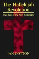 The Hallelujah Revolution: The Rise of the New Christians 157392055X Book Cover