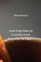 Learning How to Crochet from Beginner to Expert 9993522945 Book Cover