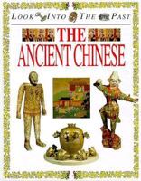 The Ancient Chinese (Look Into the Past) 1568471696 Book Cover