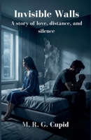 Invisible Walls: A story of love, distance, and silence B0GY6969N6 Book Cover