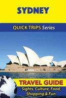 Sydney Travel Guide (Quick Trips Series): Sights, Culture, Food, Shopping & Fun 1534987274 Book Cover