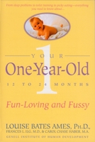 Your One-Year-Old: The Fun-Loving, Fussy 12-To 24-Month-Old 0440598540 Book Cover