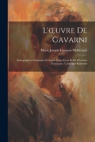 L'oeuvre De Gavarni: Lithographies Originales Et Essais D'eau-Forte Et De Procédés Nouveaux: Catalogue Raisonné 1021336602 Book Cover