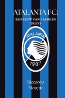 ATALANTA FC: EEN EEUW VAN PASSIE EN TROTS (SportPulse Fan Series) (Dutch Edition) B0FHDWSLJQ Book Cover