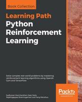 Python Reinforcement Learning: Solve complex real-world problems by mastering reinforcement learning algorithms using OpenAI Gym and TensorFlow 1838649778 Book Cover