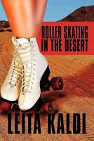 Roller Skating in the Desert 160749180X Book Cover