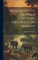 Memoires Pour Servir a L'histoire Naturelle du Mexiaue 1022123793 Book Cover