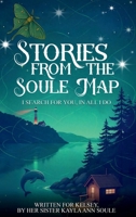 Stories From The Soule Map: I Search for You, In All I Do 1967787158 Book Cover