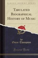 Tabulated Biographical History of Music 026041834X Book Cover